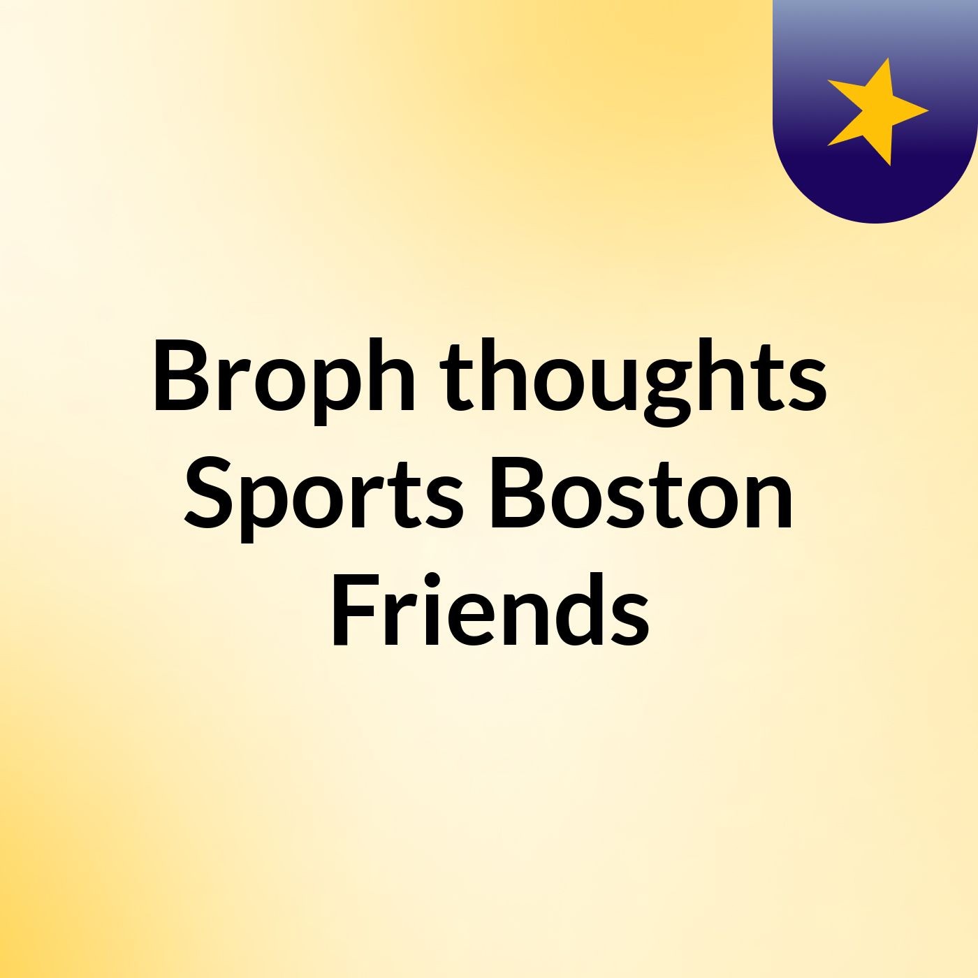 Broph thoughts:  Sports & Boston Friends