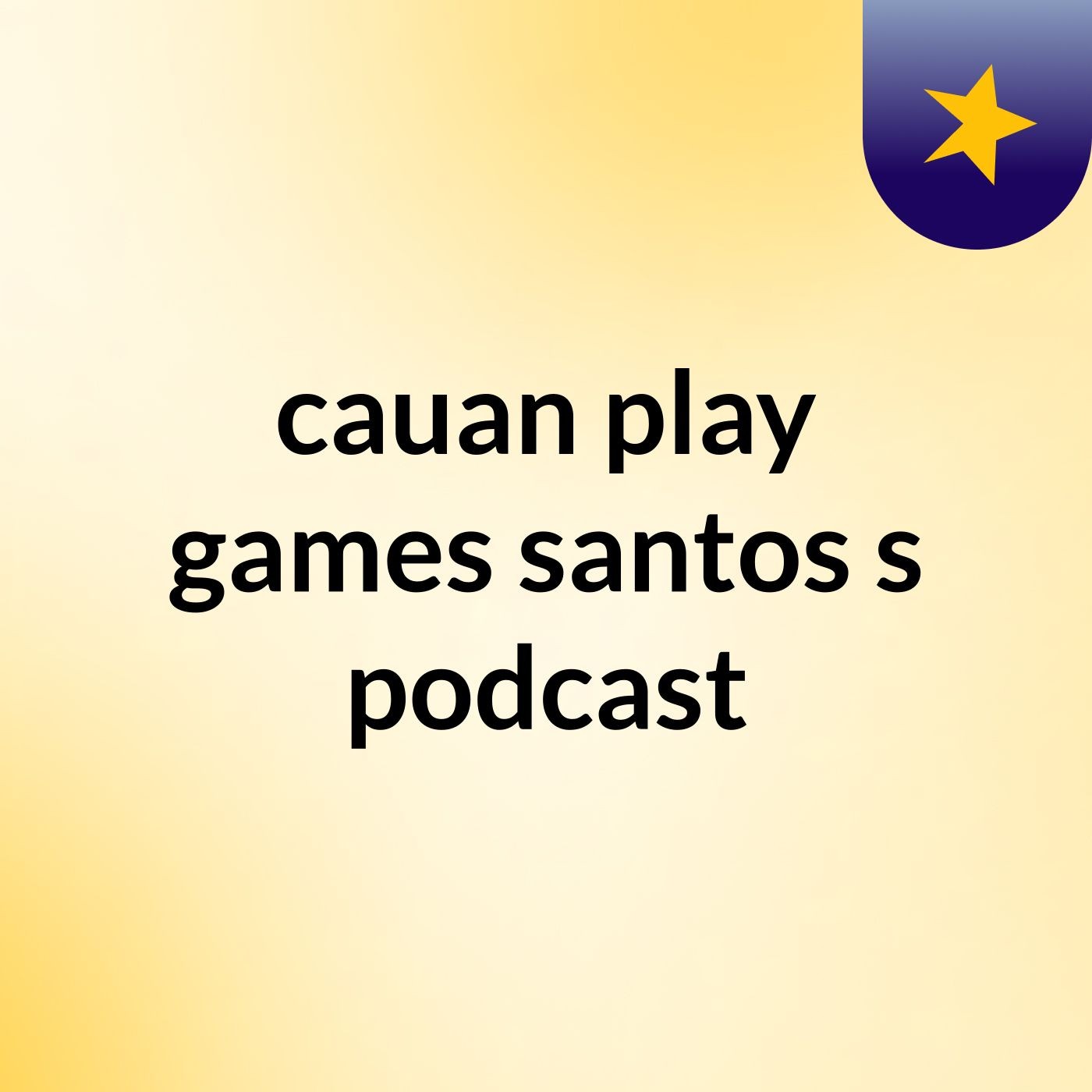 cauan play games santos's podcast