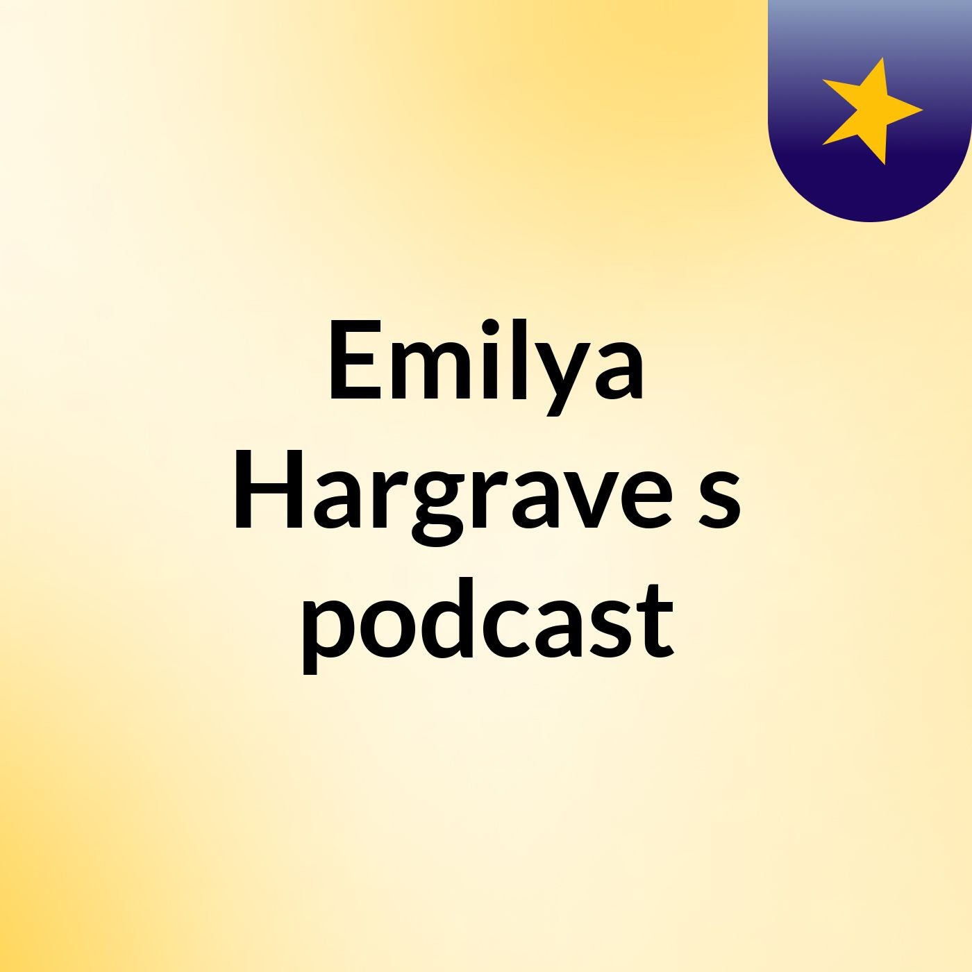 Emilya Hargrave's podcast podcast artwork