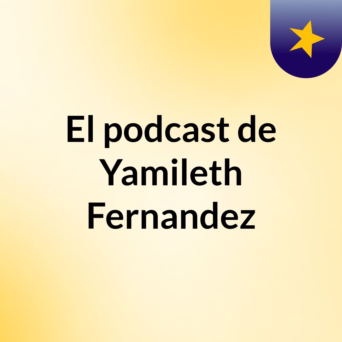 El podcast de Yamileth Fernandez podcast artwork