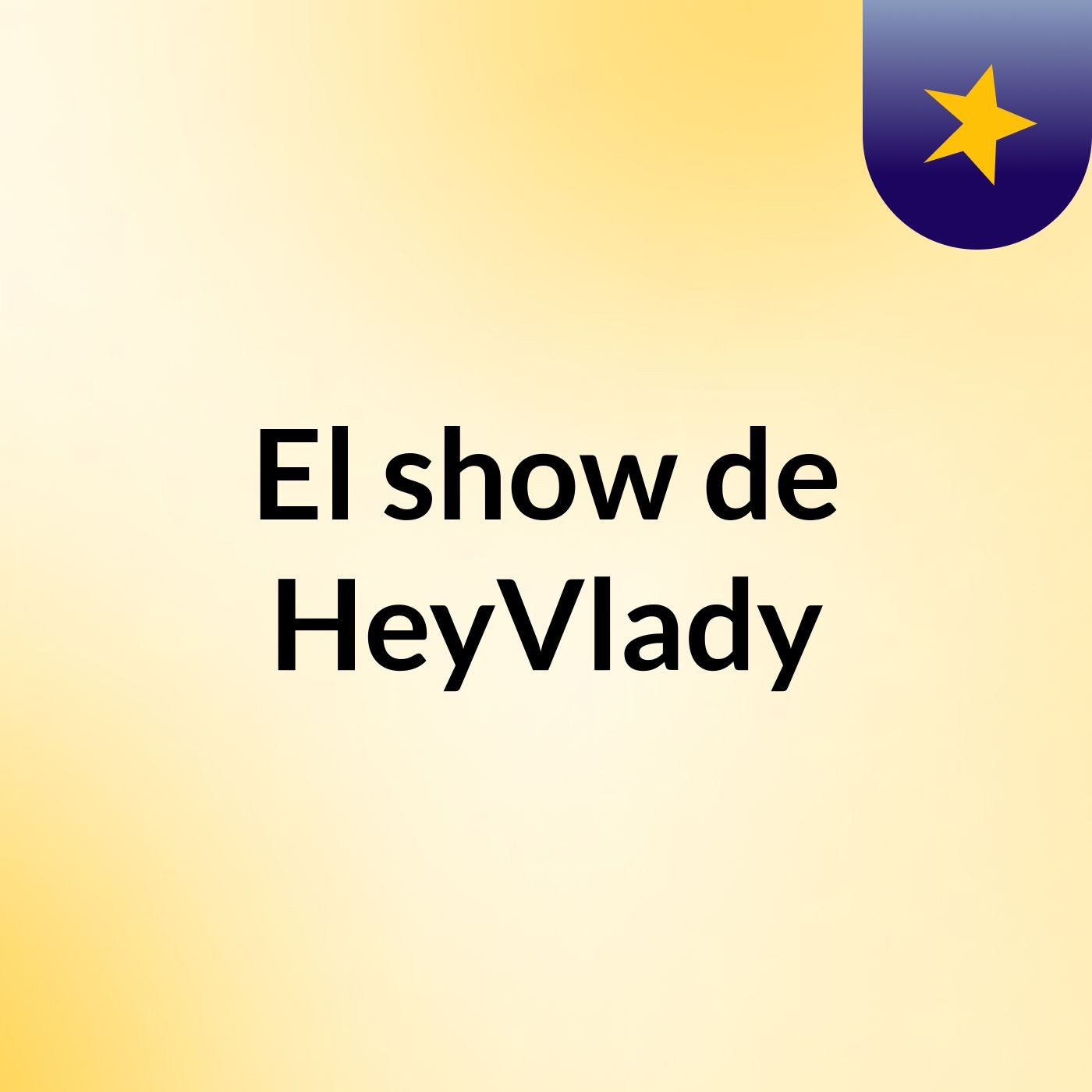 El show de HeyVlady