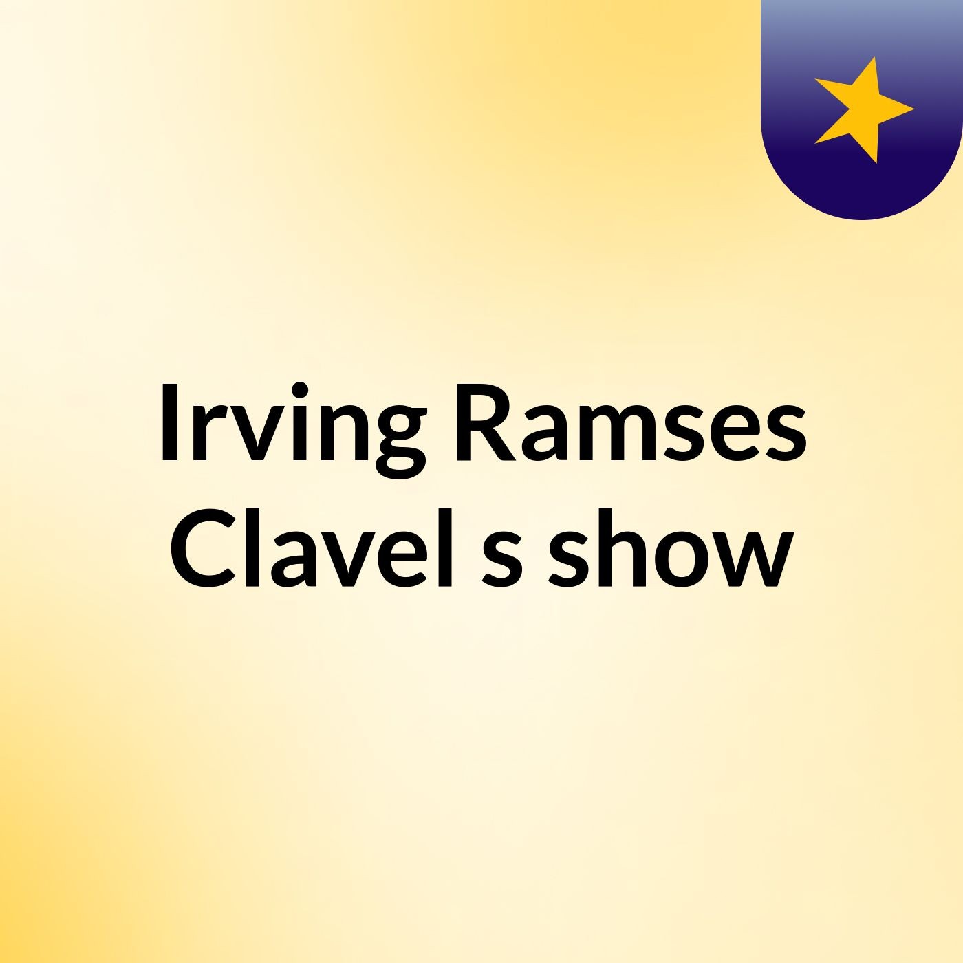 Irving Ramses Clavel's show