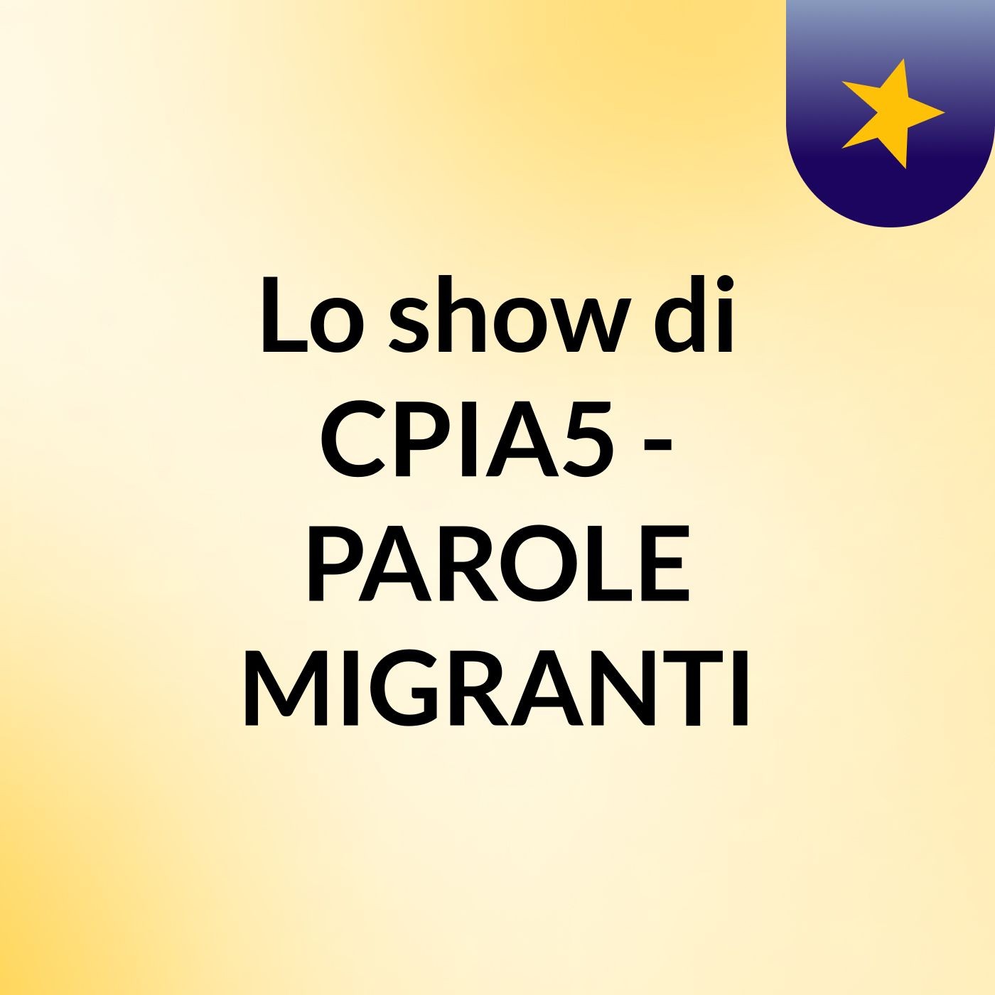 Lo show di CPIA5 - PAROLE MIGRANTI