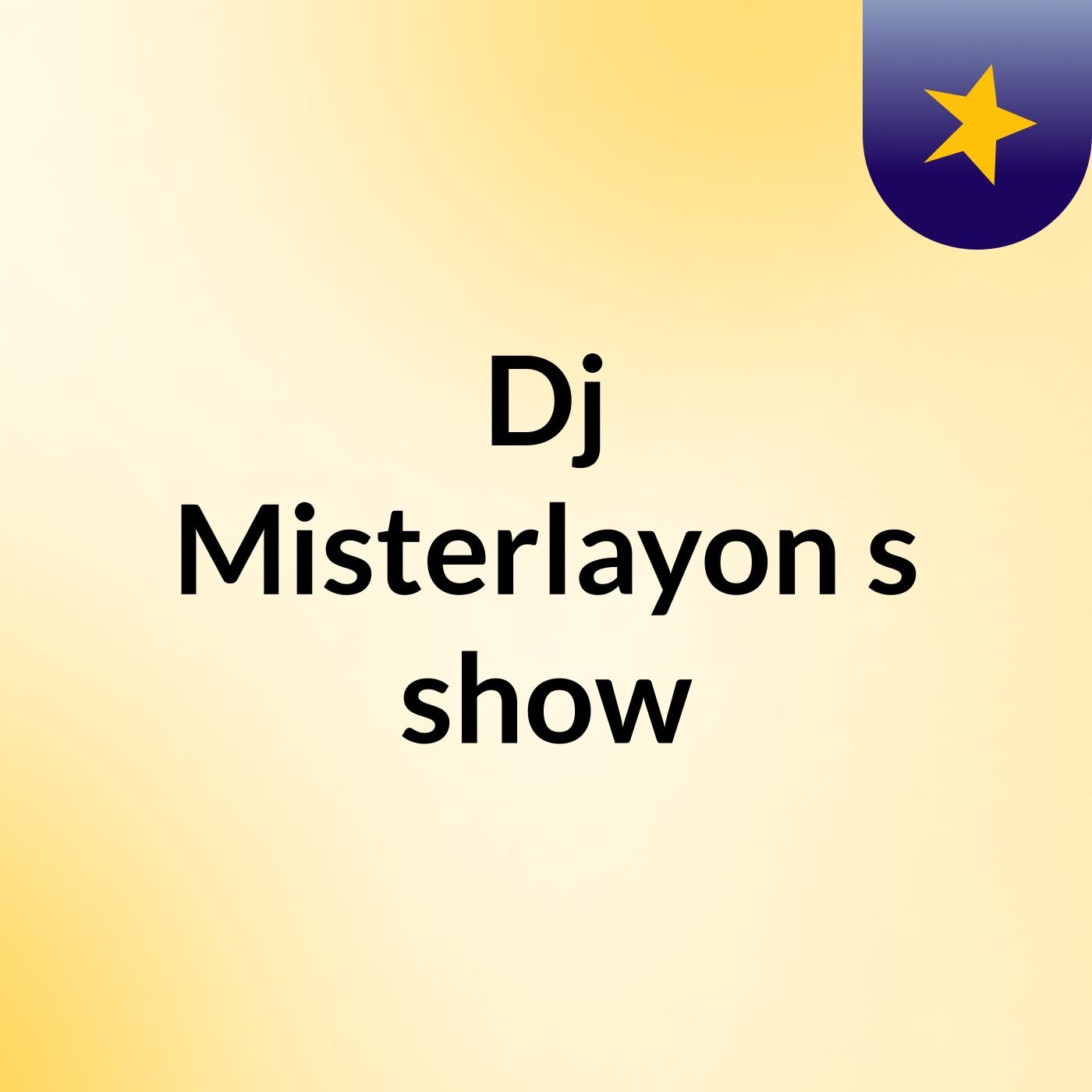 Dj Misterlayon's show