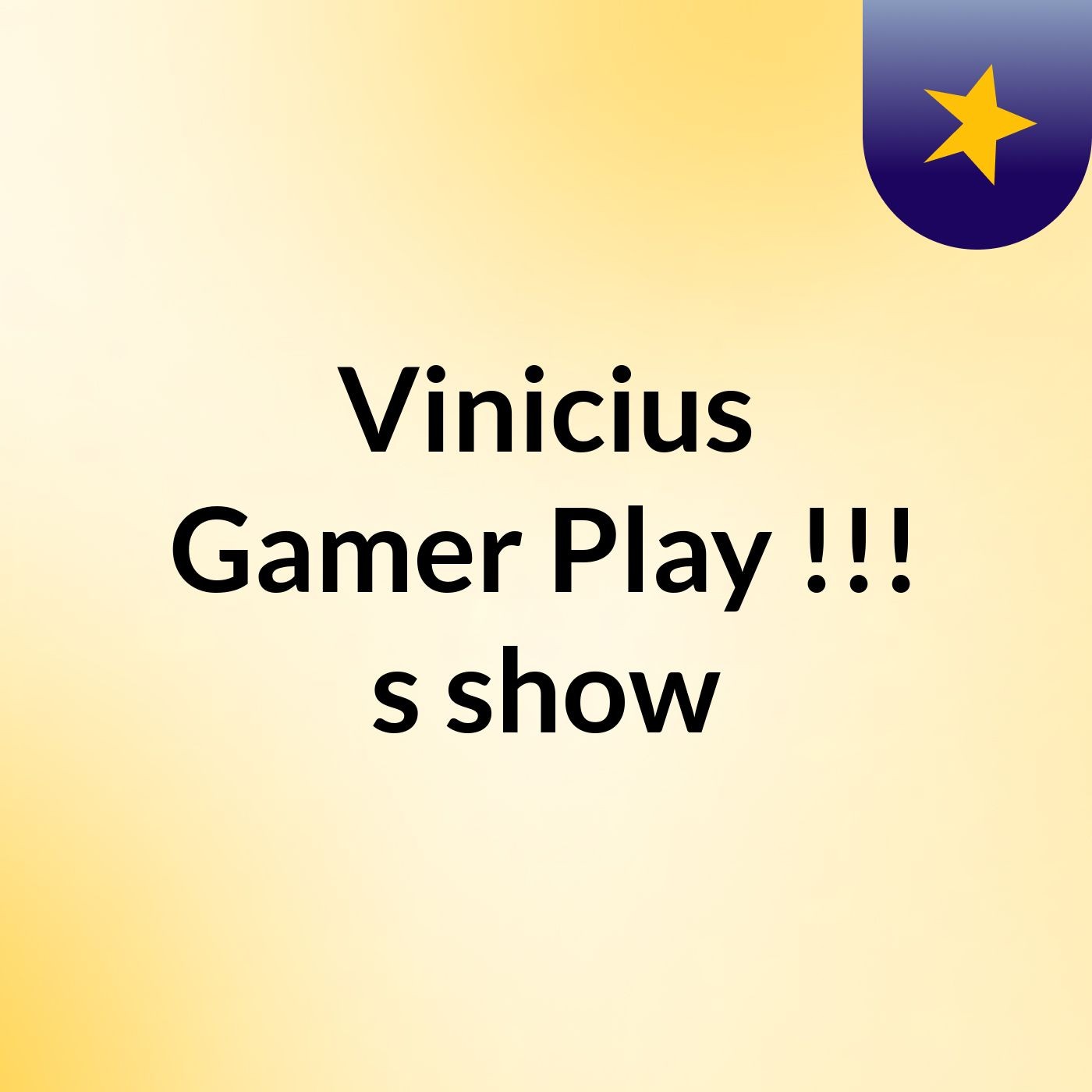 Vinicius Gamer Play !!!'s show
