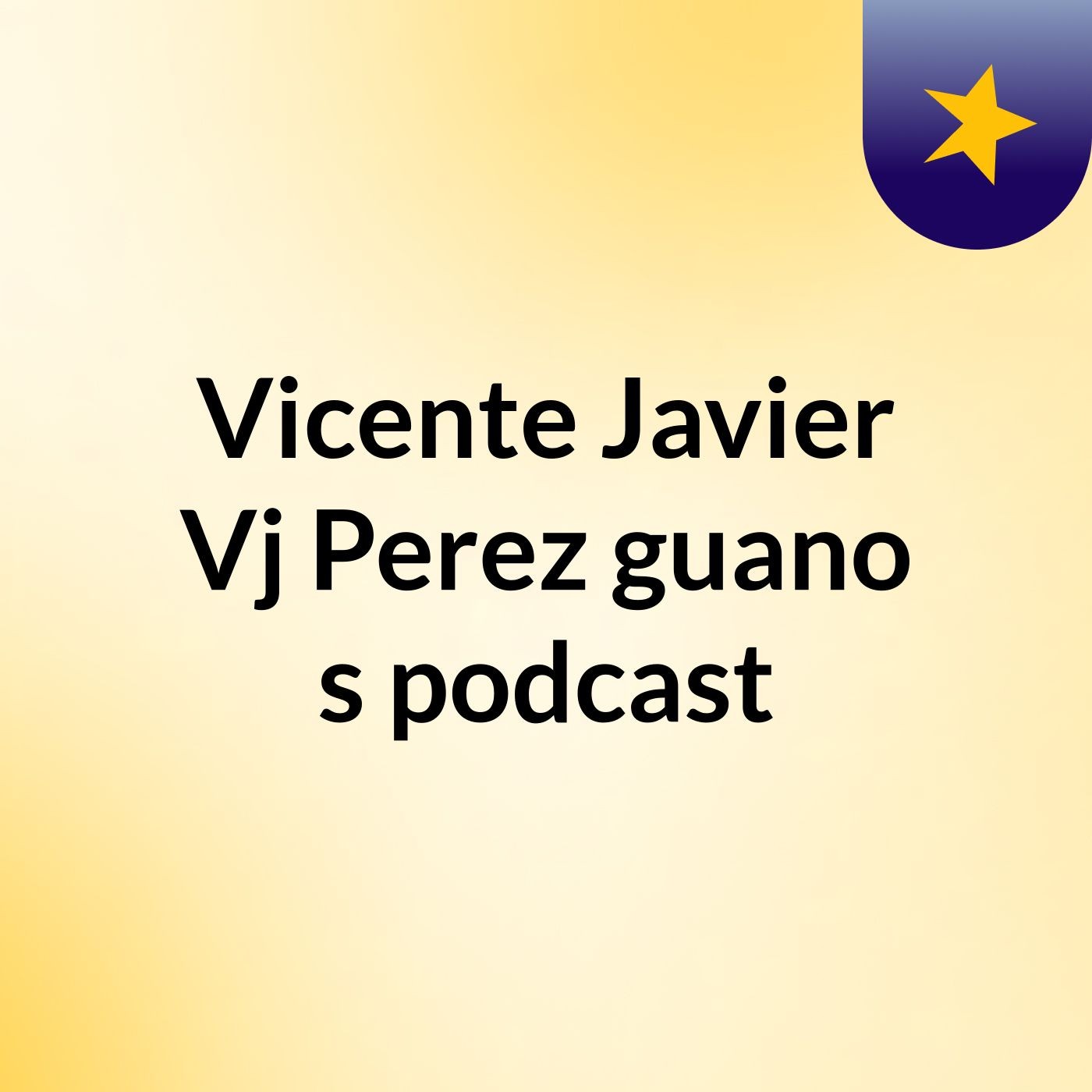 Vicente Javier Vj Perez guano's podcast