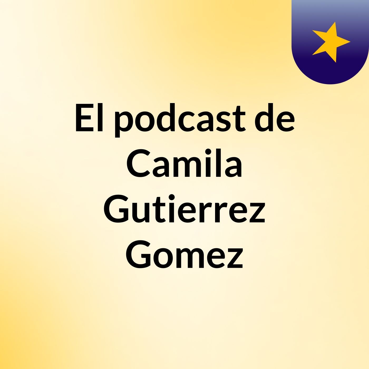 El podcast de Camila Gutierrez Gomez podcast artwork