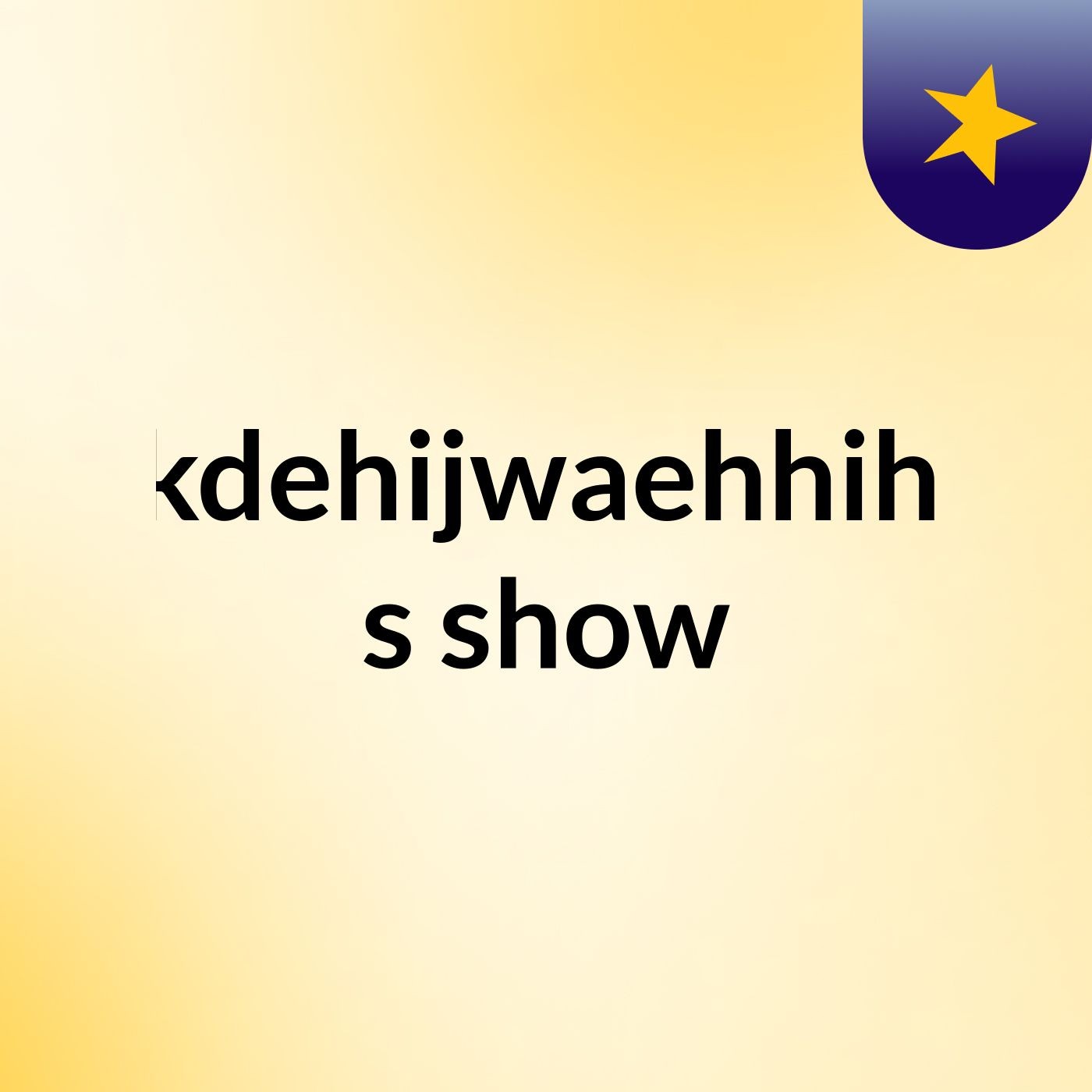 Jkdehijwaehhih2's show