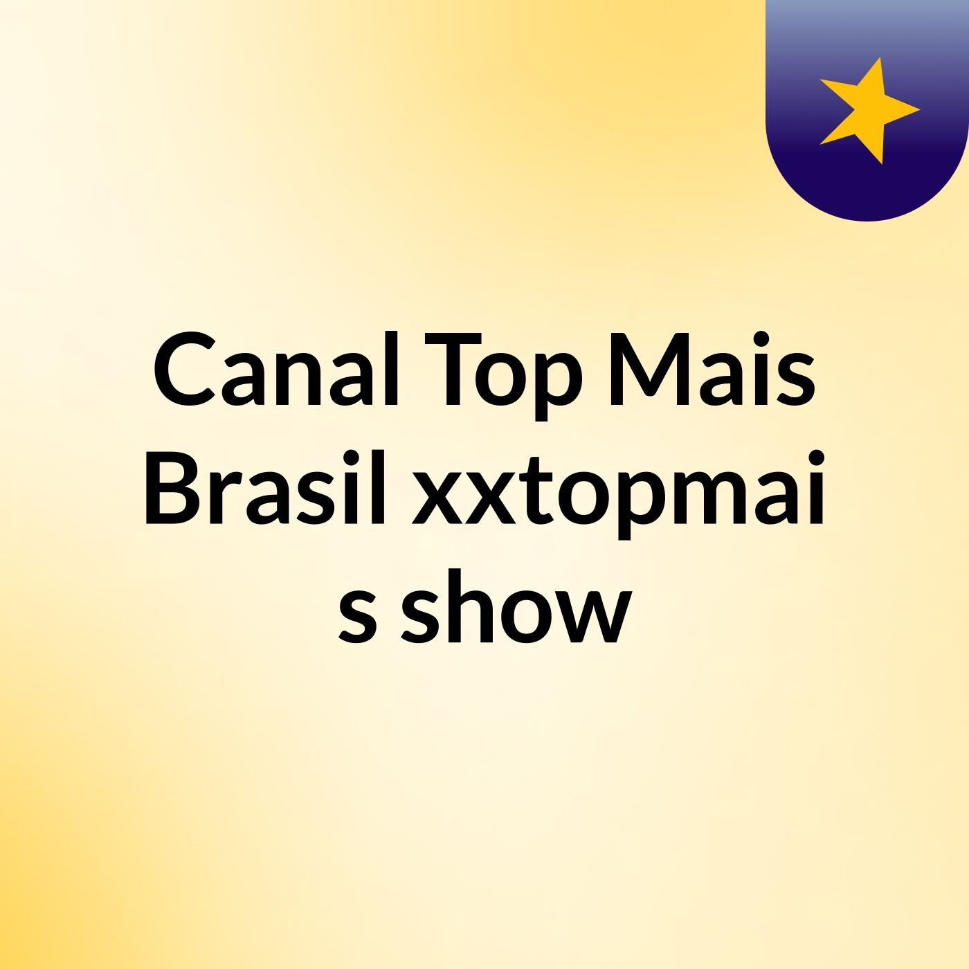 Canal Top Mais Brasil xxtopmai's show