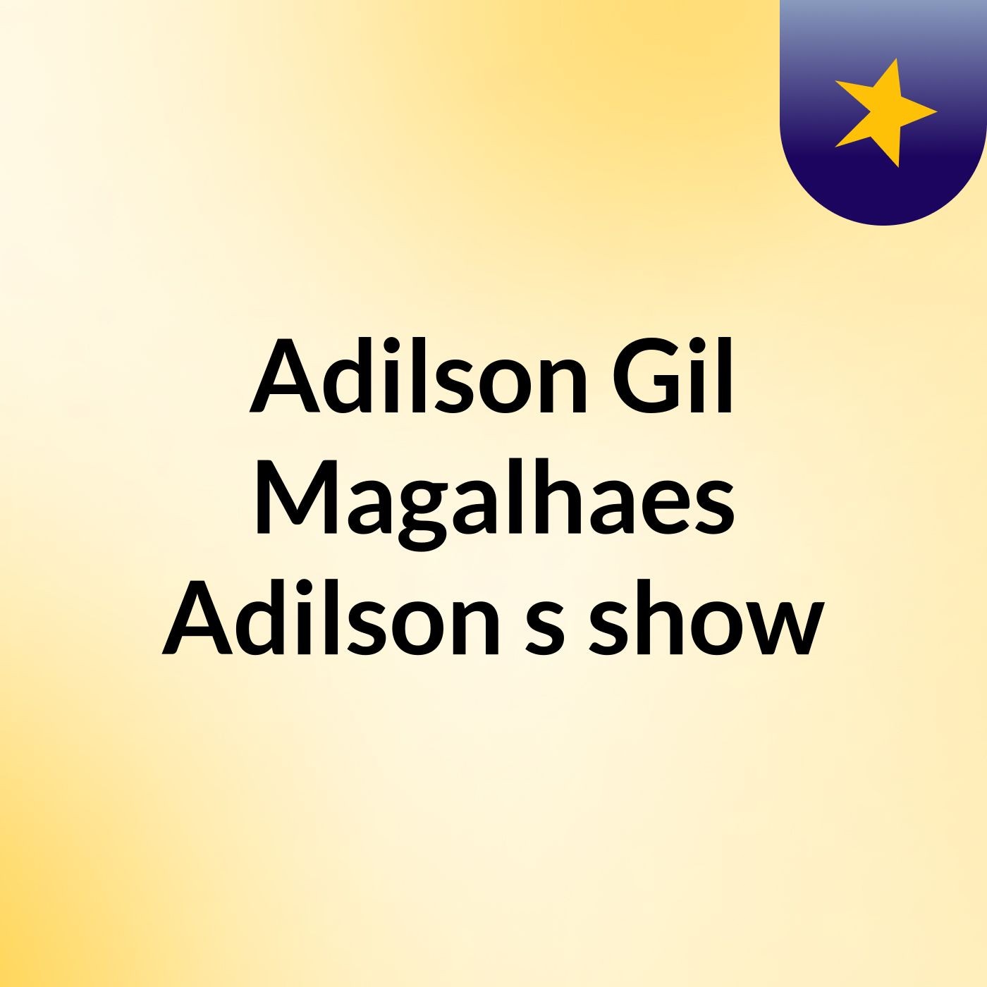 Adilson Gil Magalhaes Adilson 's show
