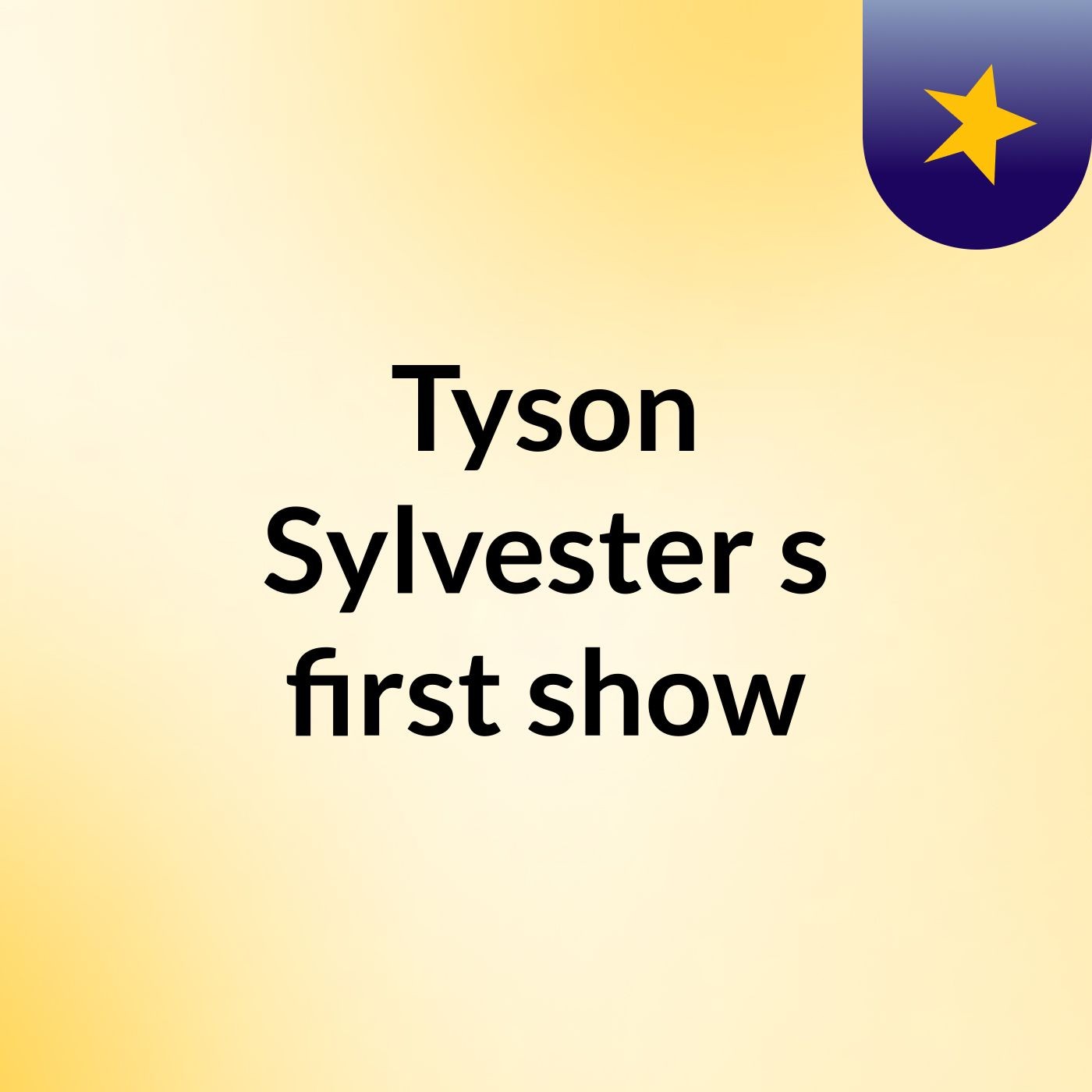 Tyson Sylvester's first show