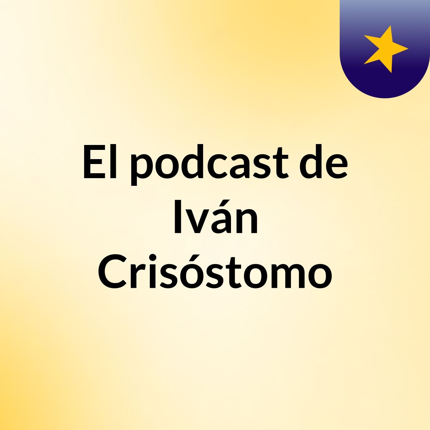 El podcast de Iván Crisóstomo podcast artwork