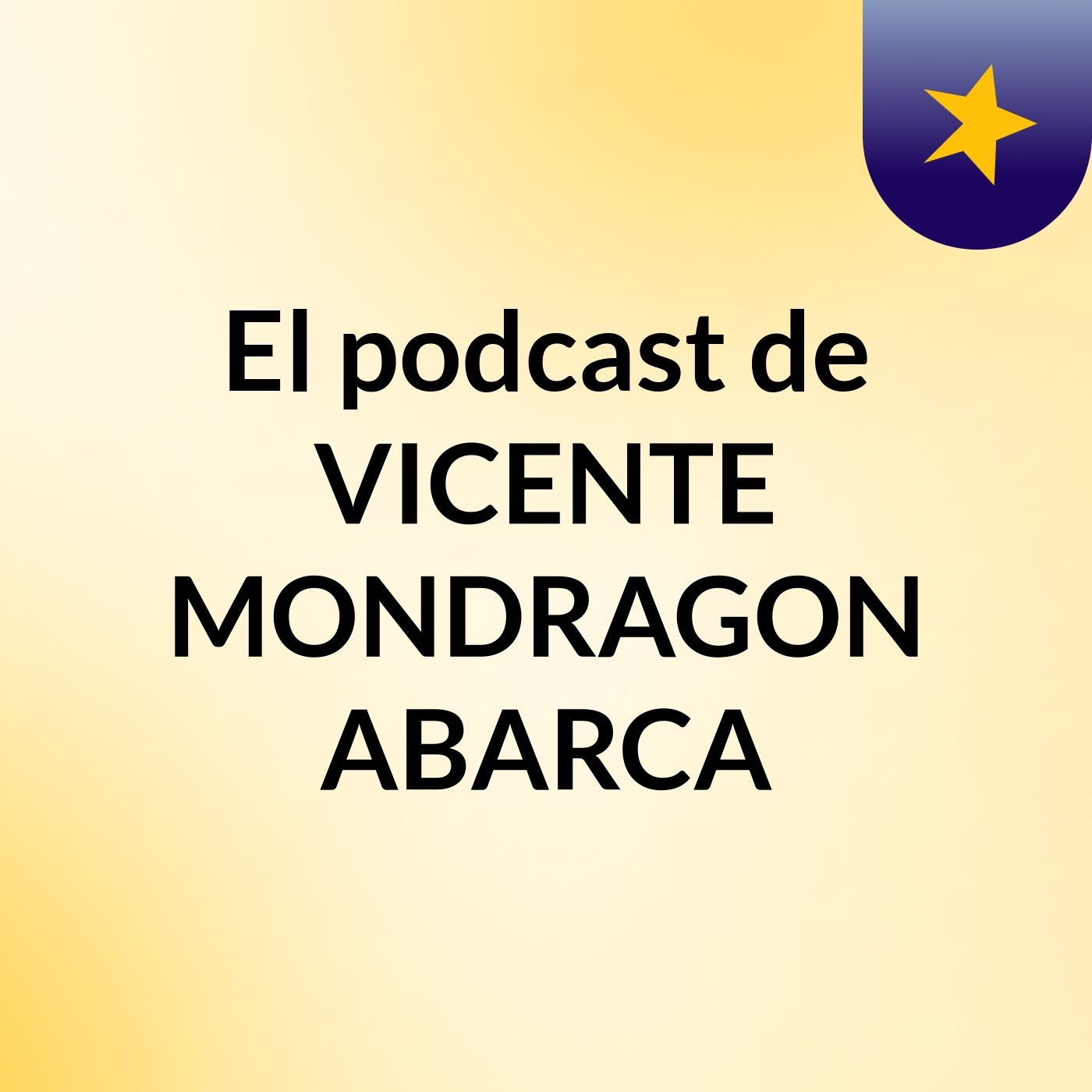 El podcast de VICENTE MONDRAGON ABARCA