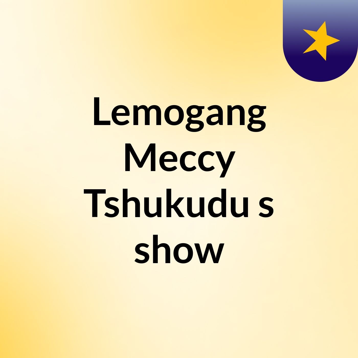 Lemogang Meccy Tshukudu's show cover art