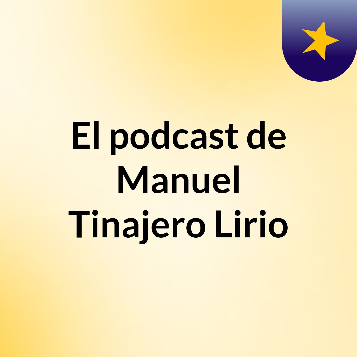 El podcast de Manuel Tinajero Lirio podcast artwork