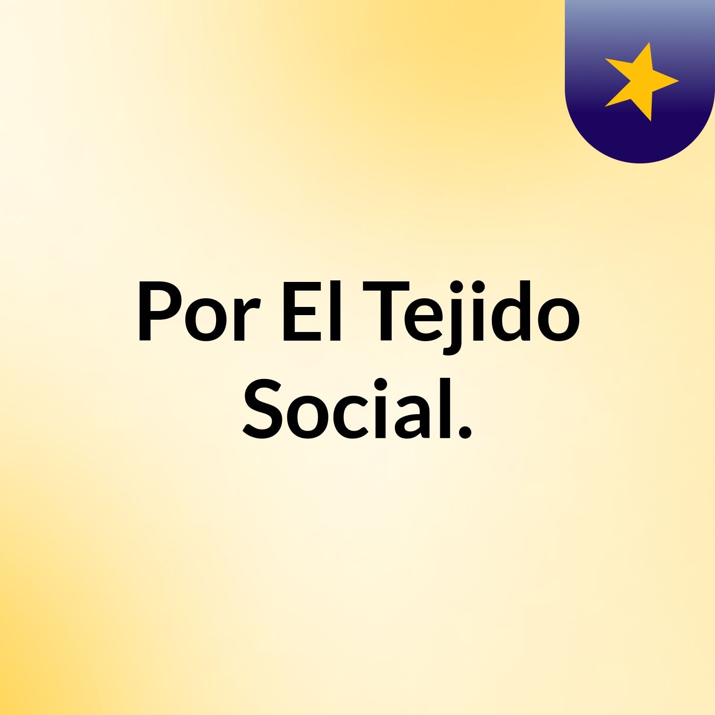 Por El Tejido Social.