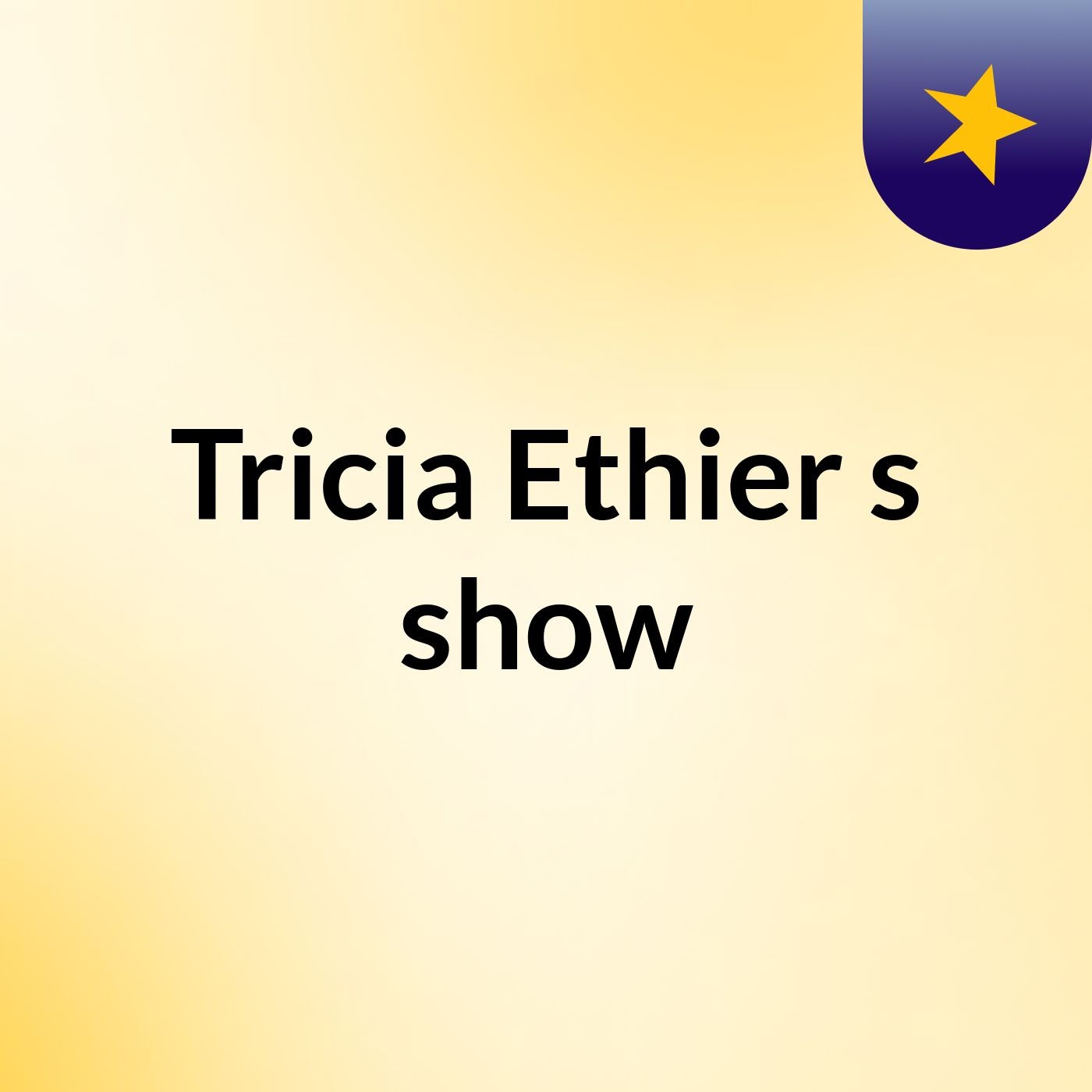Tricia Ethier's show