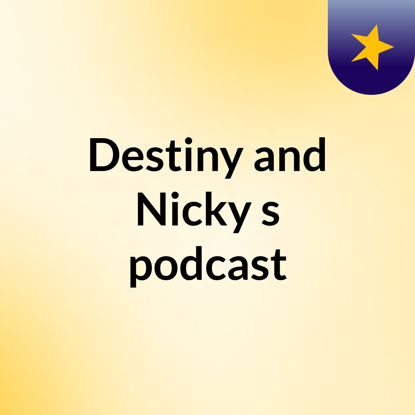 Destiny and Nicky's podcast
