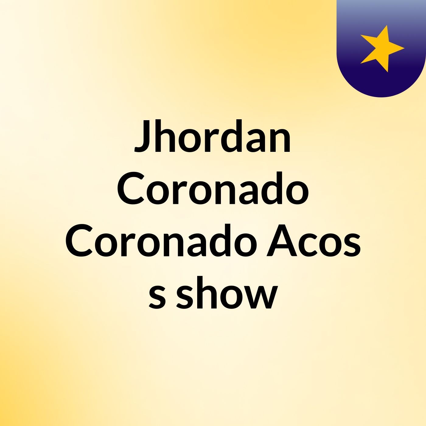 Jhordan Coronado Coronado Acos's show