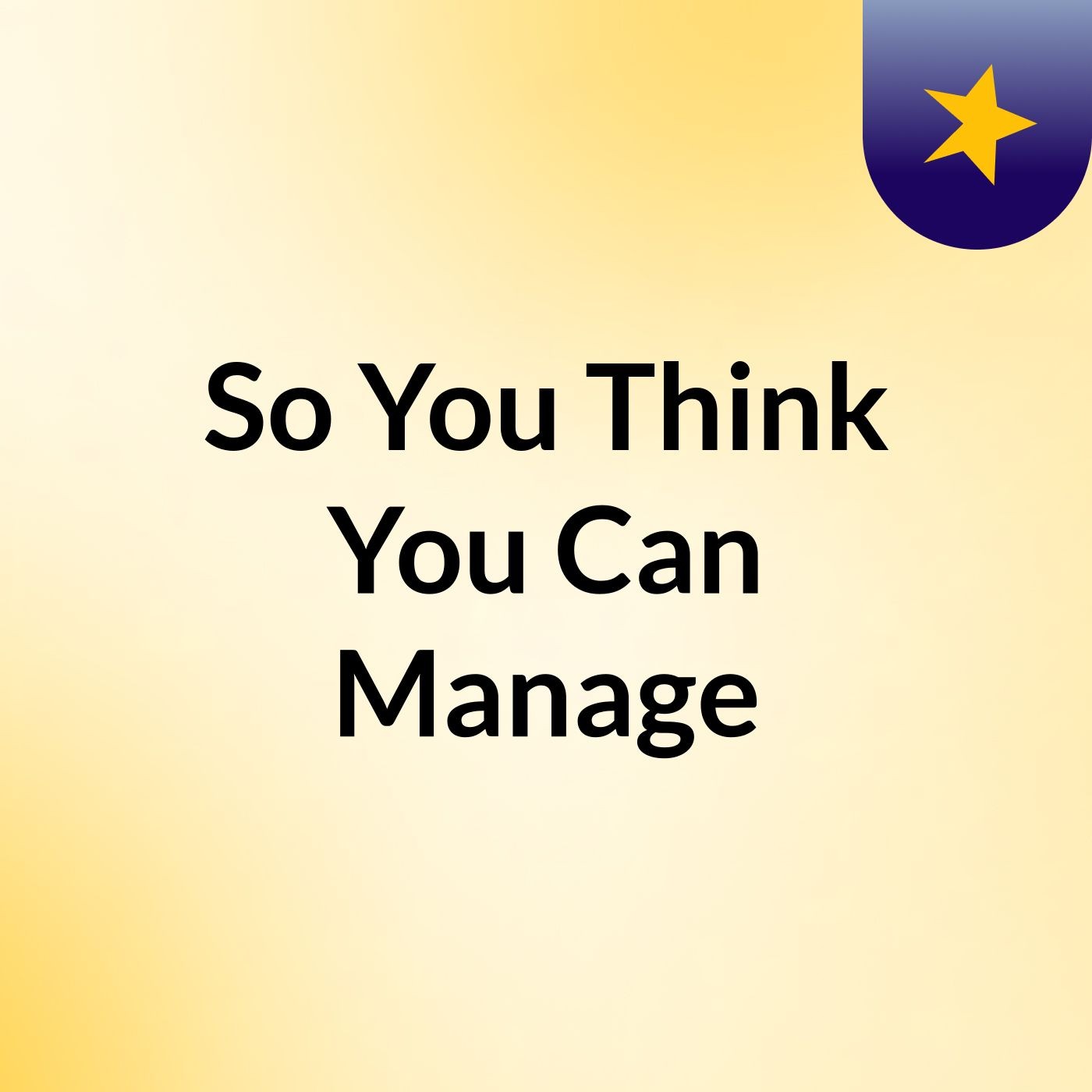 So You Think You Can Manage