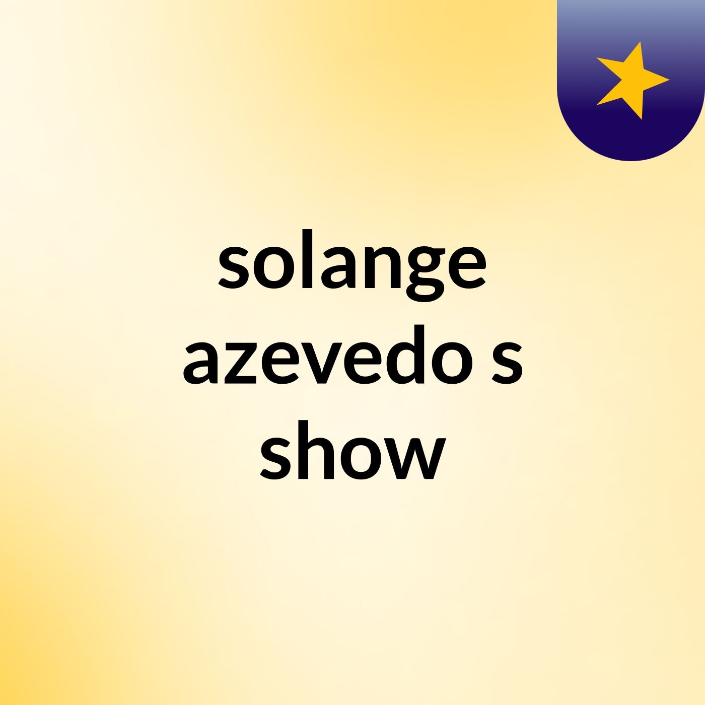 Episódio 10 - solange azevedo's show
