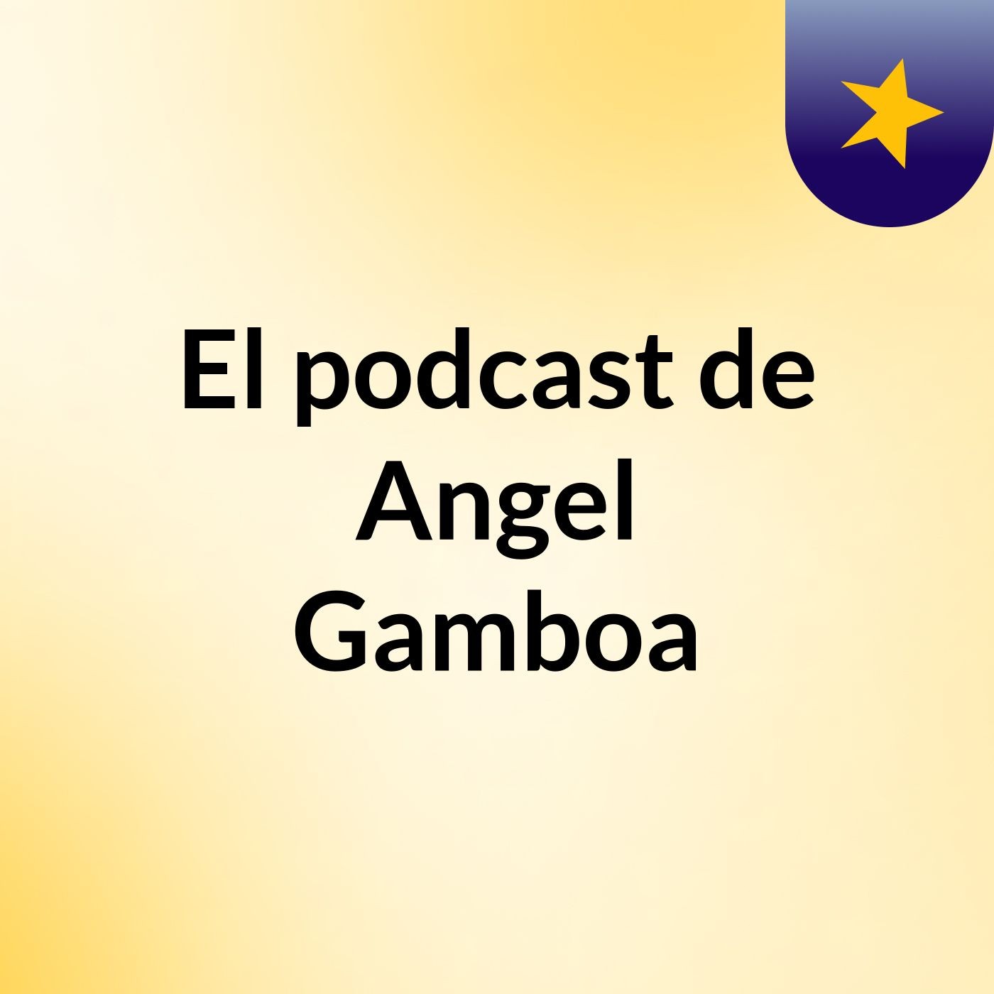 El podcast de Angel Gamboa