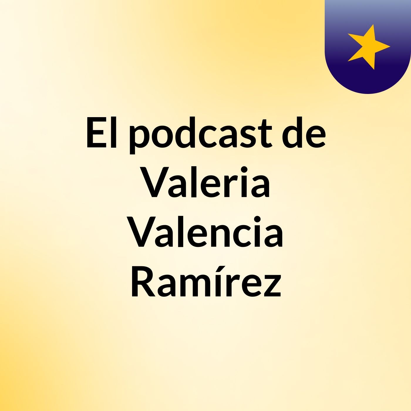 El podcast de Valeria Valencia Ramírez