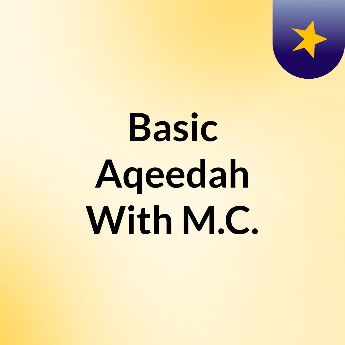 Basic Aqeedah With M.C.
