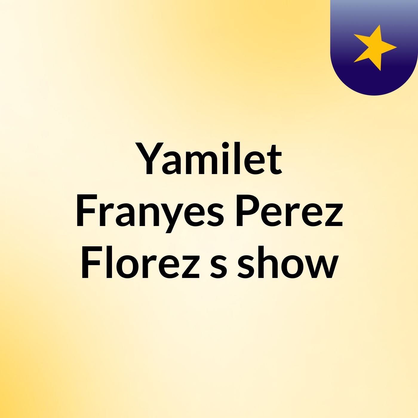 Yamilet Franyes Perez Florez's show