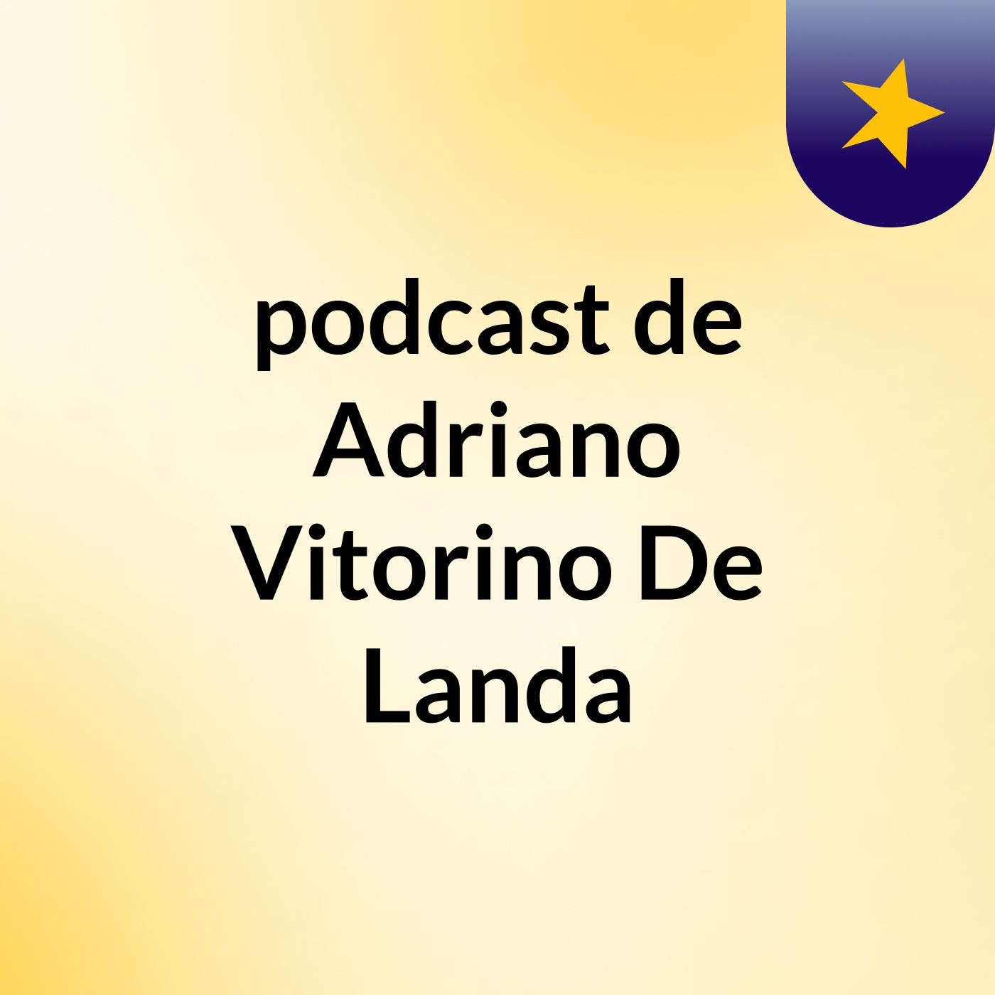 podcast de Adriano Vitorino De Landa