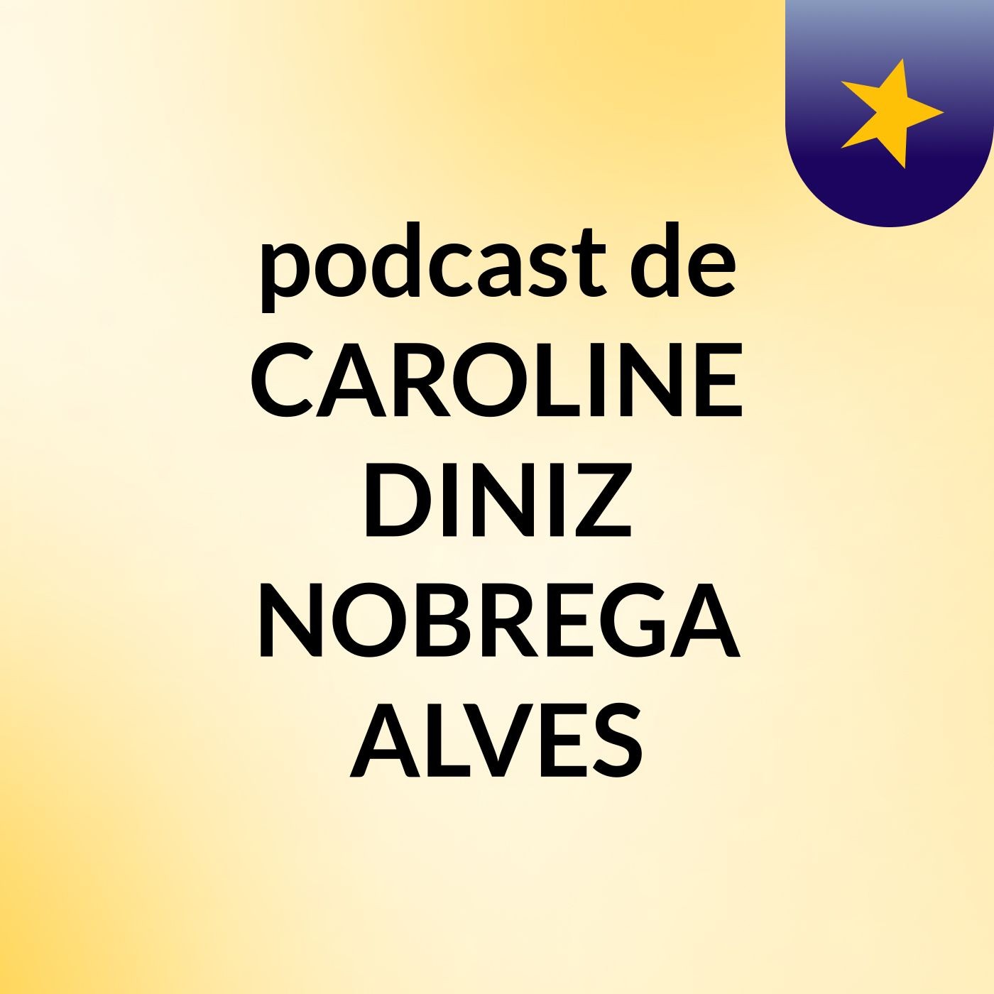podcast de CAROLINE DINIZ NOBREGA ALVES