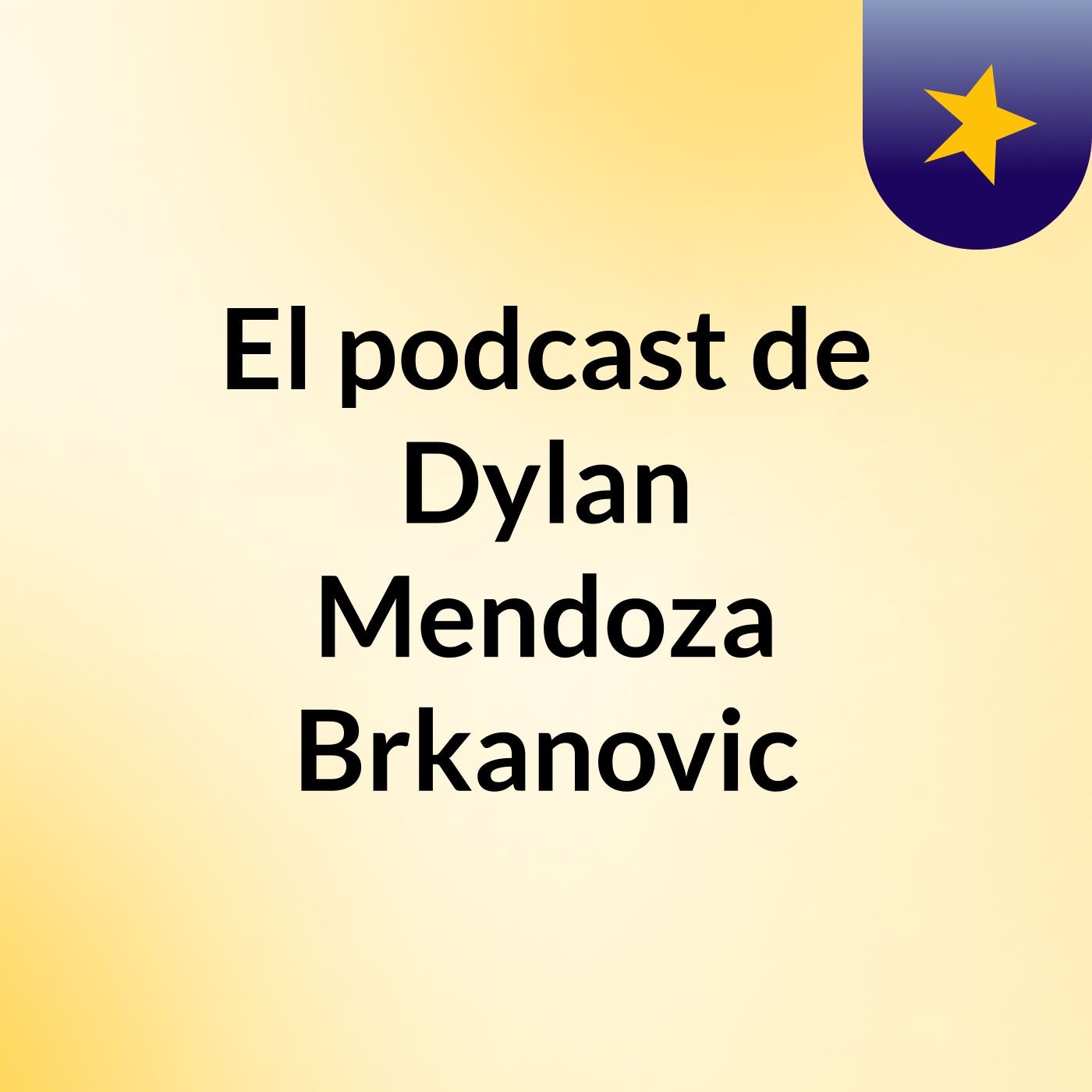 El podcast de Dylan Mendoza Brkanovic