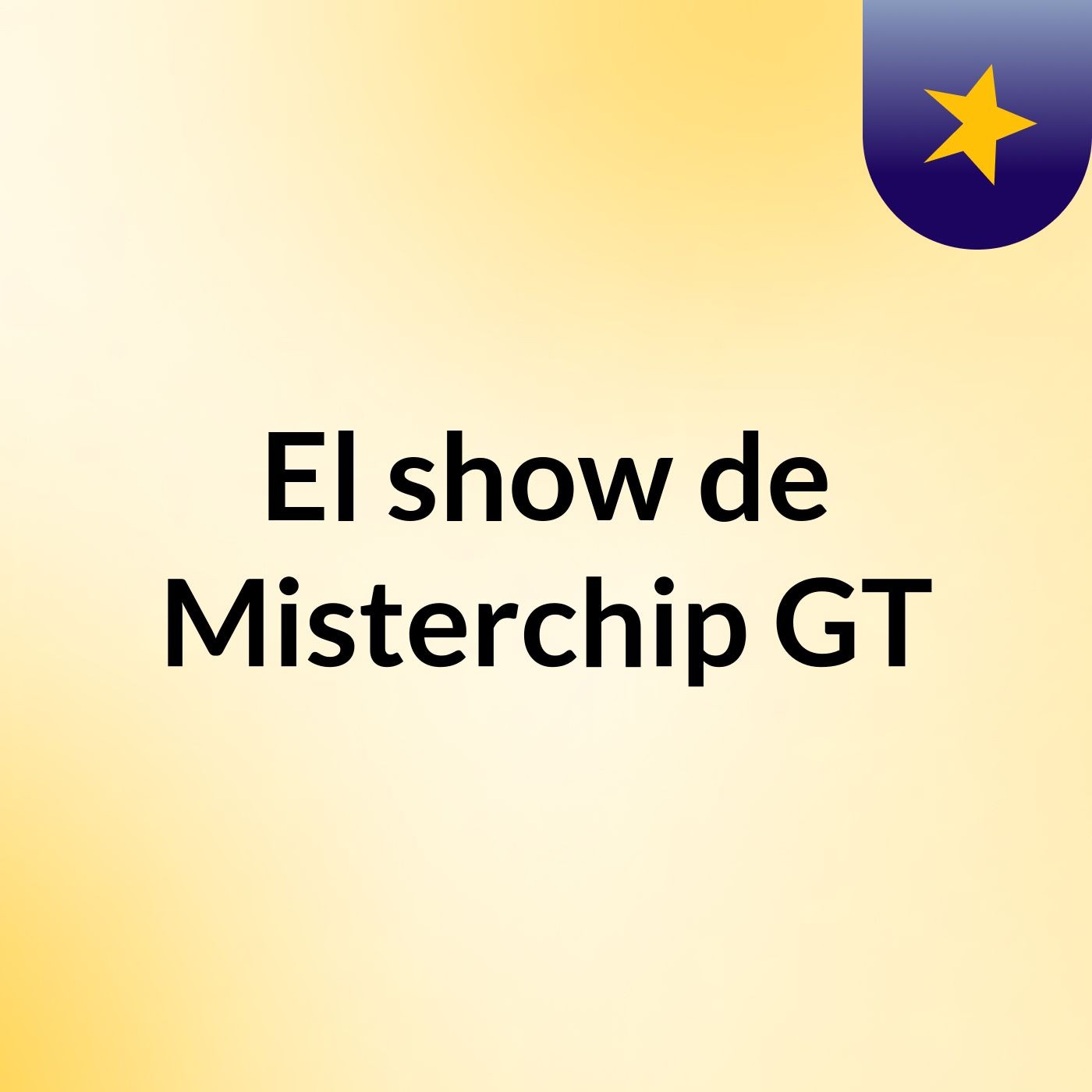 El show de Misterchip GT