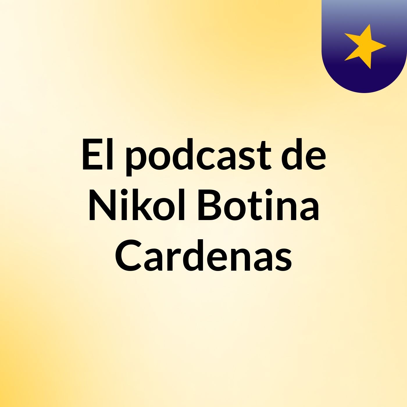 El podcast de Nikol Botina Cardenas podcast artwork