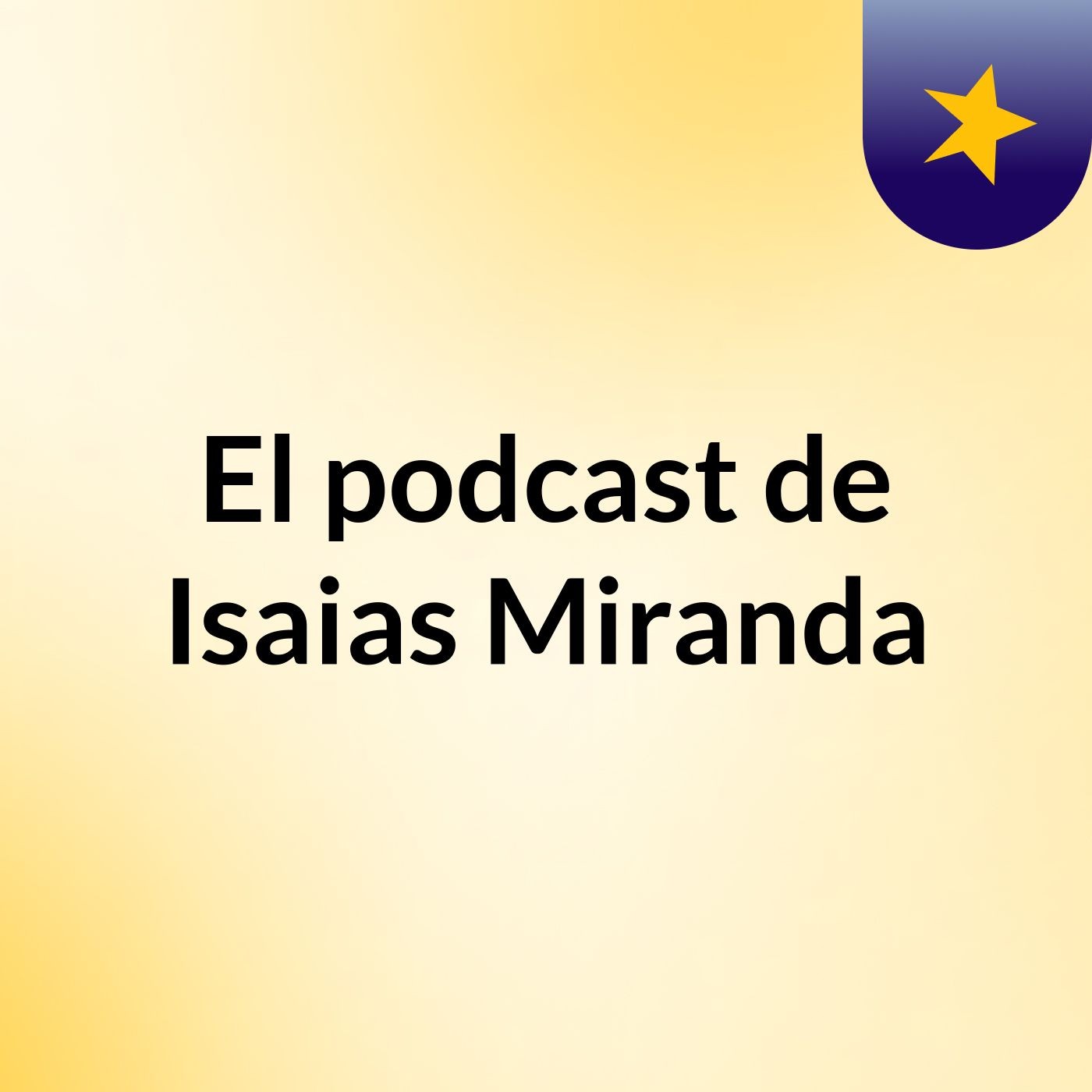El podcast de Isaias Miranda podcast artwork