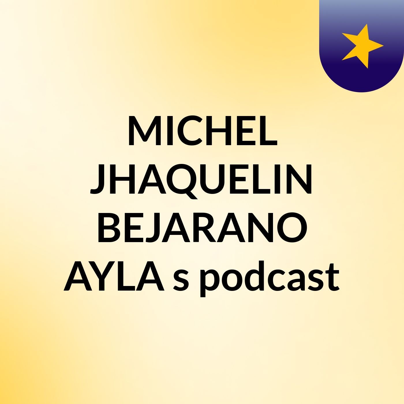 MICHEL JHAQUELIN BEJARANO AYLA's podcast