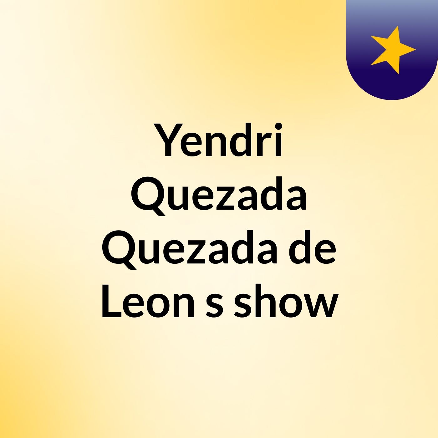 Yendri Quezada Quezada de Leon's show
