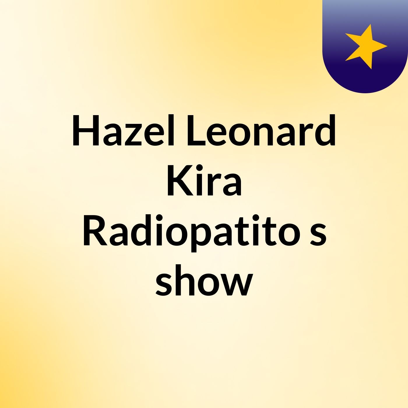 Hazel Leonard Kira Radiopatito\'s show