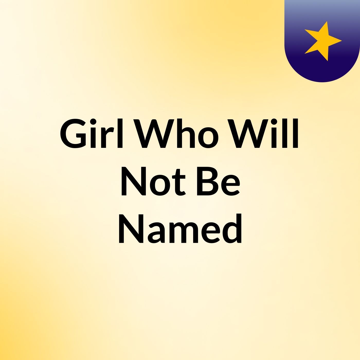 Girl Who Will Not Be Named