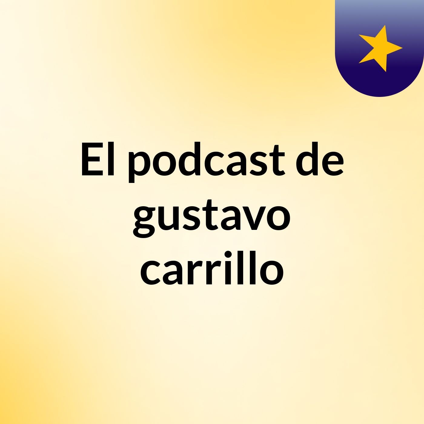 El podcast de gustavo carrillo