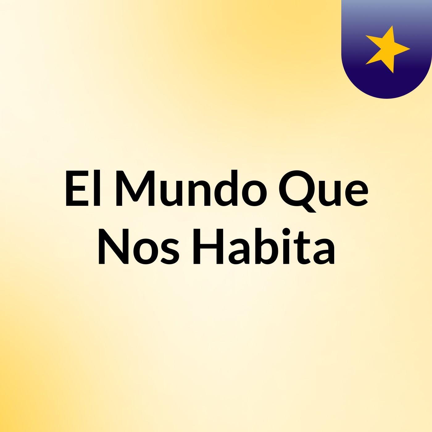 El Mundo Que Nos Habita