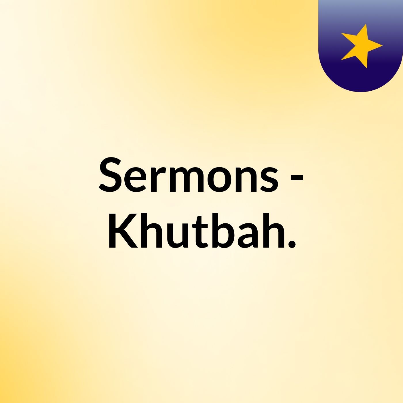 Sermons - Khutbah.