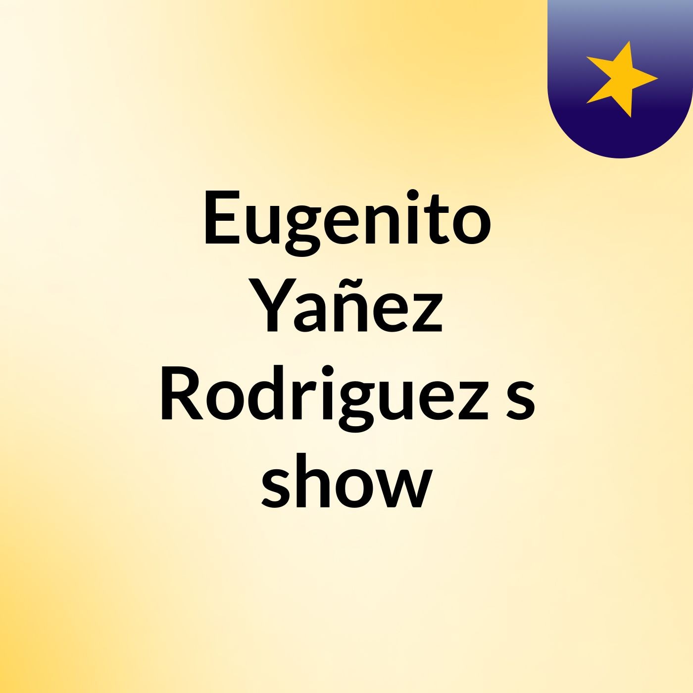 Eugenito Yañez Rodriguez's show cover art