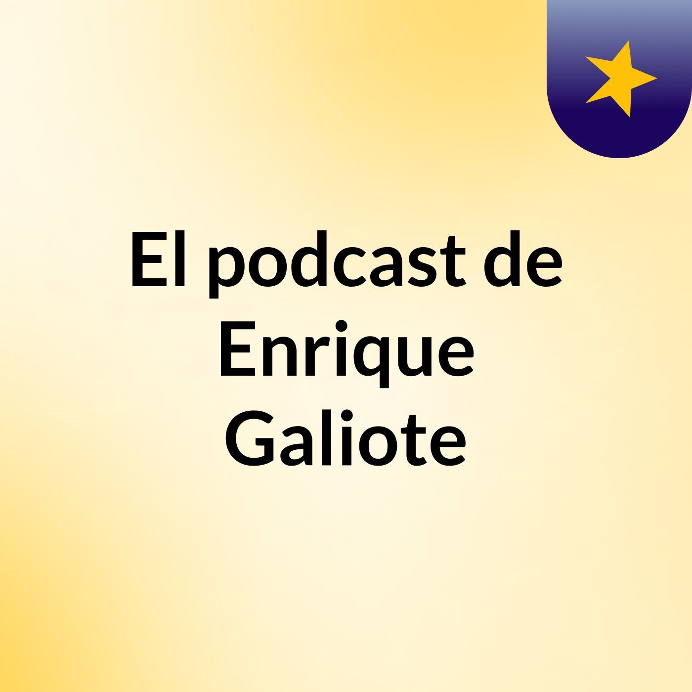 Episodio 2 - El podcast de Enrique Galiote