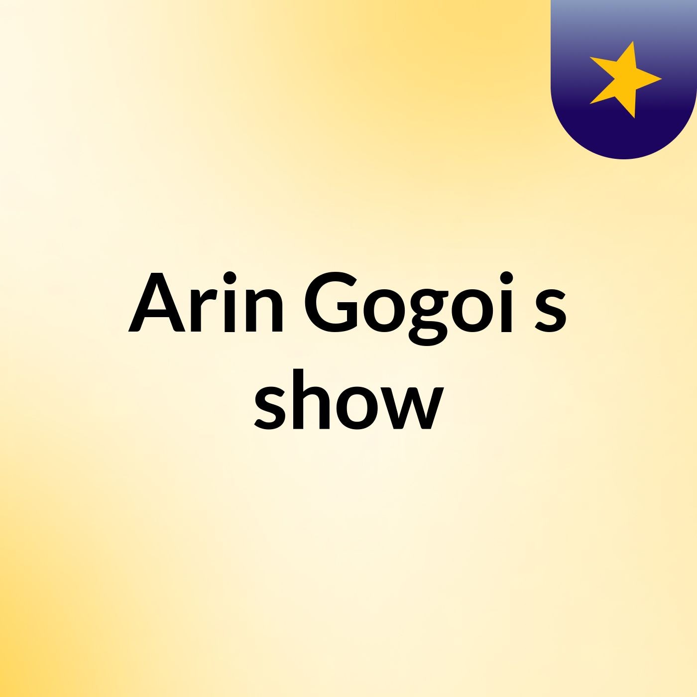 Arin Gogoi's show