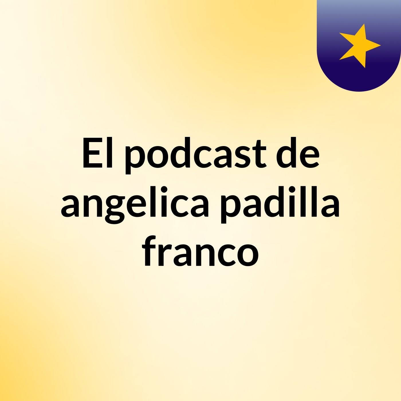 El podcast de angelica padilla franco podcast artwork