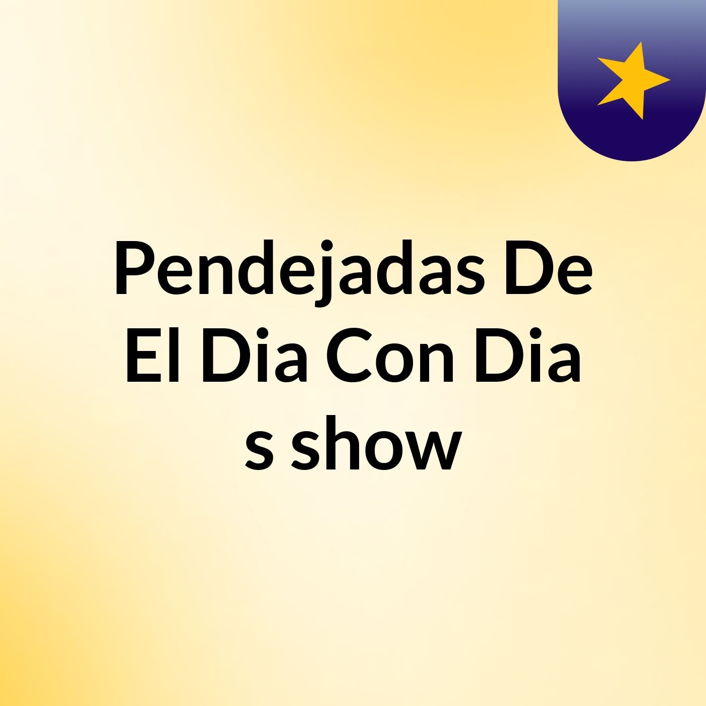 Pendejadas De El Dia Con Dia's show