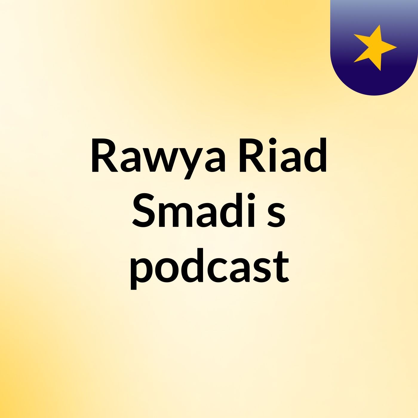 Rawya Riad Smadi's podcast
