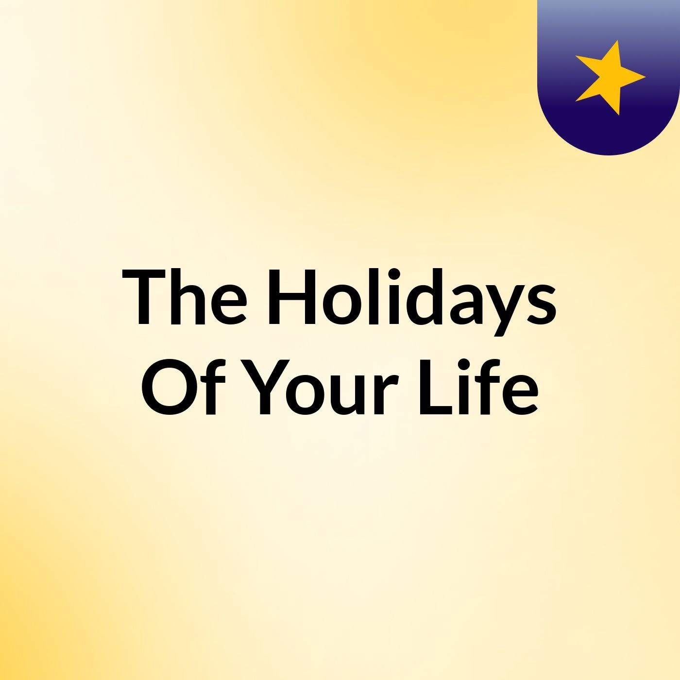 The Holidays Of Your Life podcast artwork