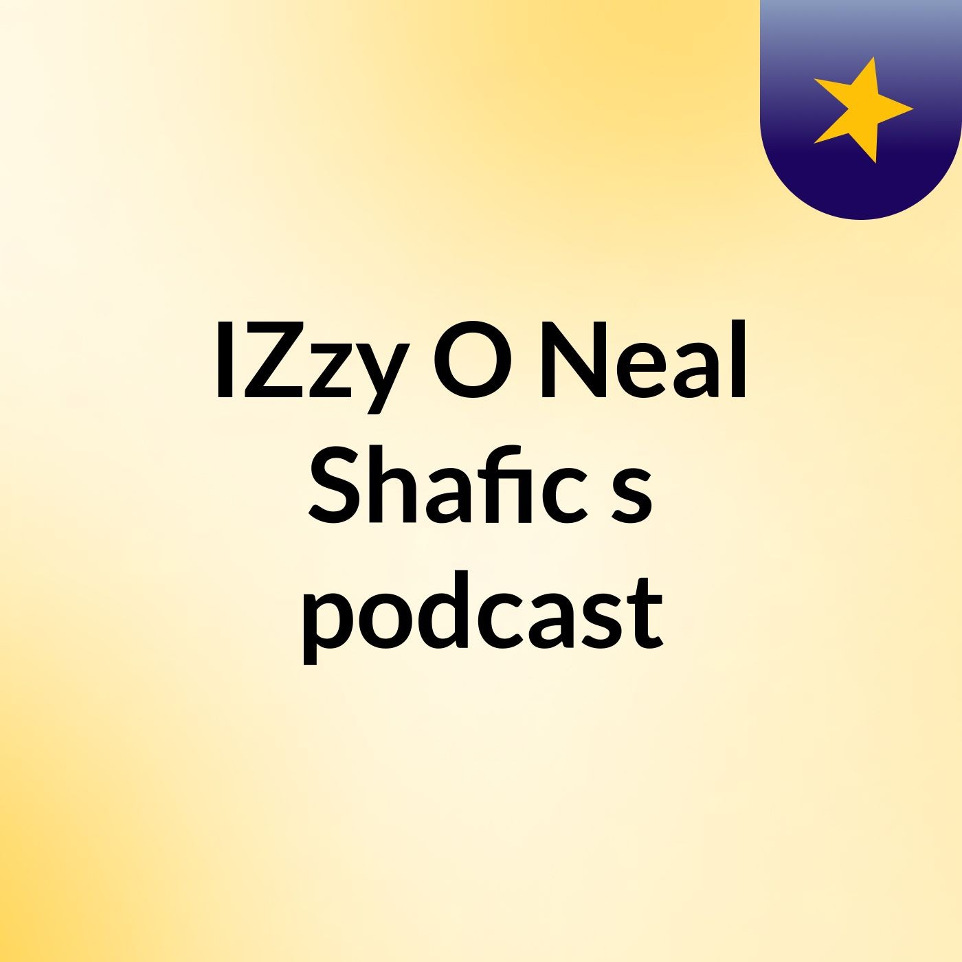 IZzy O'Neal Shafic's podcast